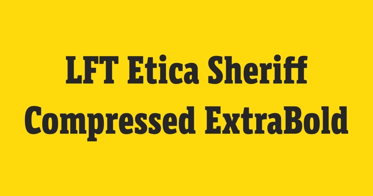 Beispiel einer LFT Etica Sheriff Compressed-Schriftart #1